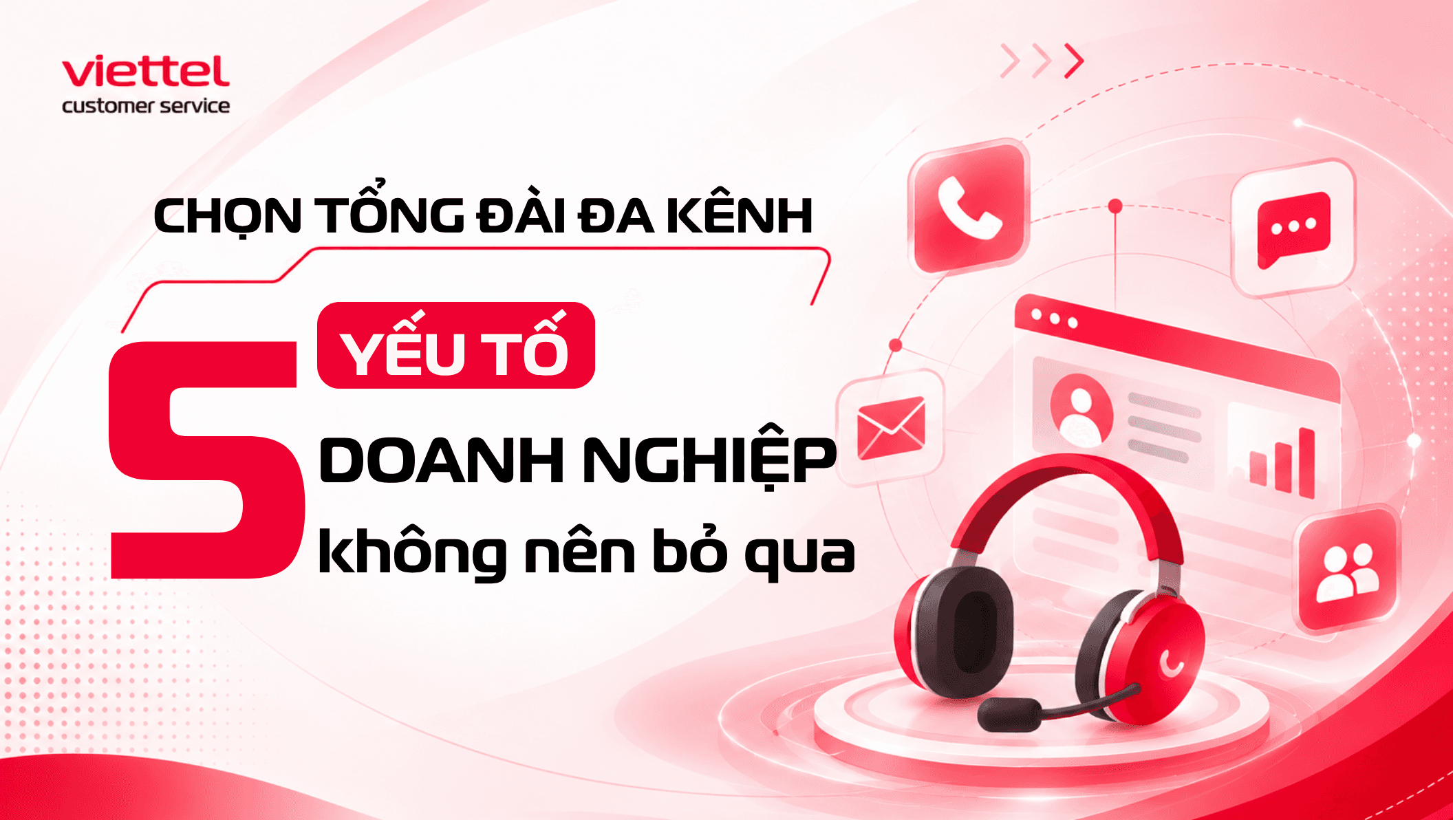 Chọn tổng đài đa kênh: 5 yếu tố doanh nghiệp không nên bỏ qua