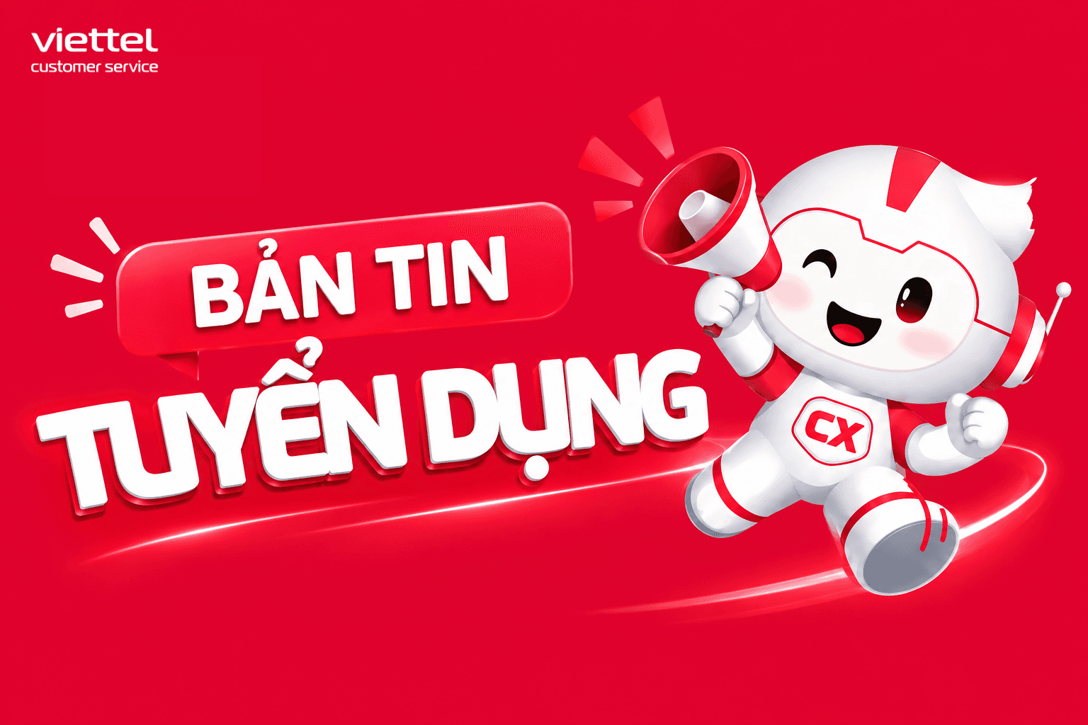 Bản tin tuyển dụng: Viettel Customer Service tìm kiếm những đồng đội mới