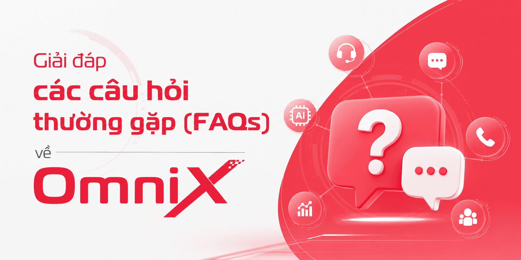 Frequently Asked Questions (FAQs) About OmniX – The Unified Omnichannel Contact Center Platform