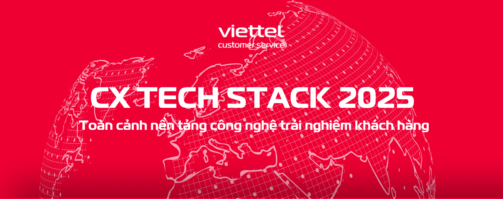 INFOGRAPHIC - CX TECH STACK 2025: Tổng quan nền tảng công nghệ CX 2025