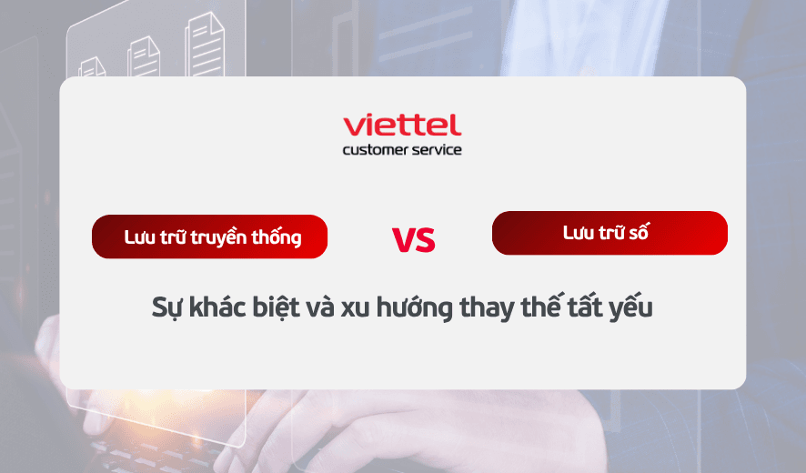 Lưu trữ truyền thống vs Lưu trữ số: Sự khác biệt và xu hướng thay thế tất yếu