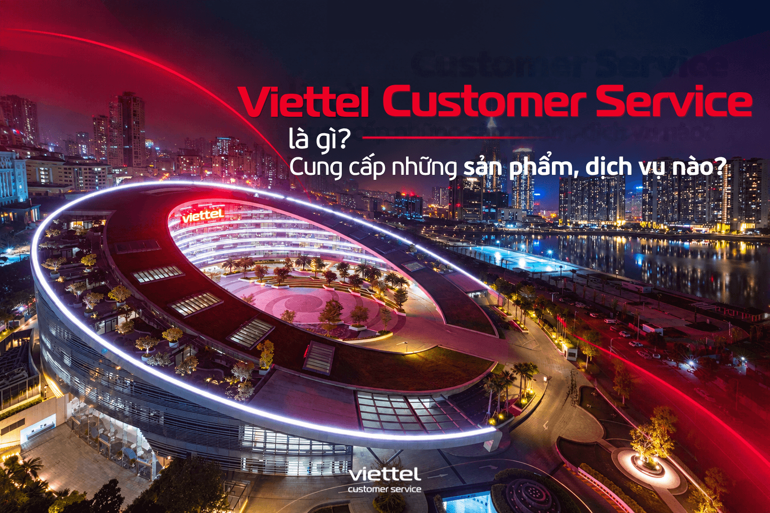 Viettel Customer Service là gì? Cung cấp những sản phẩm, dịch vụ nào?